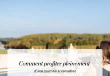 Comment profiter pleinement d’une journée à Versailles Comment profiter pleinement d’une journée à Versailles